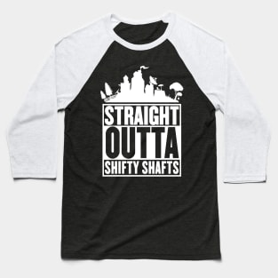 Straight Outta Shifty Shafts Baseball T-Shirt
